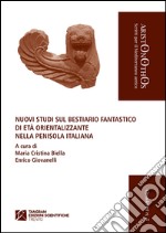 Nuovi studi sul bestiario fantastico di età orientalizzante nella penisola italiana libro usato