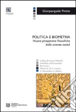 Politica e biometria. Nuove prospettive filosofiche delle scienze sociali libro usato