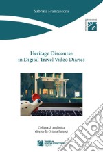 Heritage discourse in digital travel video diaries libro