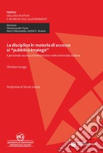 La disciplina in materia di accesso al «pubblico impiego». Il personale tecnico amministrativo nelle Università italiane libro usato