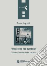 Ermeneutica del paesaggio. Esistenza, interpretazione, racconto libro usato