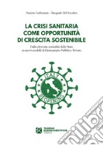 La crisi sanitaria come opportunità di crescita sostenibile. Dalla ritrovata centralità dello Stato ai nuovi modelli di Partenariato Pubblico-Privato