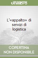 L'«appalto» di servizi di logistica libro