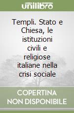 Templi. Stato e Chiesa, le istituzioni civili e religiose italiane nella crisi sociale libro