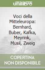 Voci della Mitteleuropa: Bernhard, Buber, Kafka, Meyrink, Musil, Zweig libro