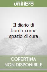 Il diario di bordo come spazio di cura libro