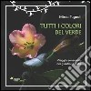 Tutti i colori del verde. Viaggio sensoriale nei giardini d'Italia. Ediz. illustrata libro di Tugnoli Mirco