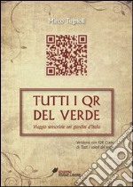 Tutti i QR del verde. Viaggio sensoriale nei giardini d'Italia libro