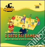 L'orto dei bambini 1. Creare e coltivare un orto in famiglia e a scuola. Con gadget. Vol. 1