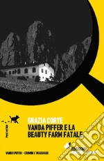 Vanda Piffer e la beauty farm fatale libro