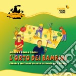 L'orto dei bambini. Vol. 1: Creare e coltivare un orto in famiglia e a scuola libro