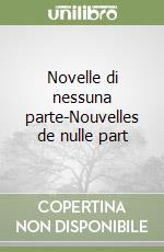Novelle di nessuna parte-Nouvelles de nulle part libro usato
