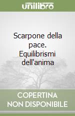 Scarpone della pace. Equilibrismi dell'anima libro