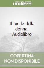 Il piede della donna. Audiolibro libro