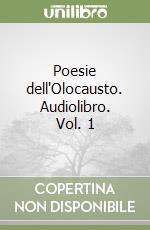 Poesie dell'Olocausto. Audiolibro. Vol. 1 libro