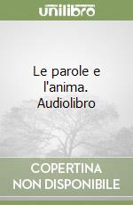 Le parole e l'anima. Audiolibro libro