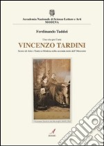 Vincenzo Tardini. Scorci di arte e teatro a Modena nellla seconda metà dell'Ottocento libro