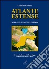 Atlante estense. Mille anni nella storia d'Europa libro