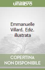 Emmanuelle Villard. Ediz. illustrata
