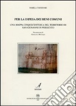 Per la difesa dei beni comuni. Una mappa cinquecentesca del territorio di San Giovanni in Persiceto libro