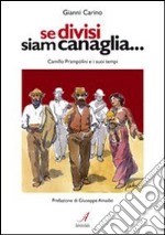 Se divisi siam canaglia. Camillo Prampolini e i suoi tempi libro