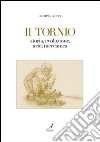 Il tornio. Storia, evoluzione, arte, meccanica libro