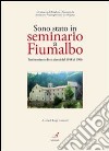 Sono stato in seminario a Fiumalbo libro