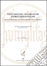 Vent'anni del Centro Studi Storici Nonantolani. Dalla fondazione alle nuove prospettive di ricerca. Atti della Giornata di studio (Nonantola, 6 ottobre 2007) libro