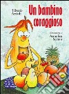 Un bambino coraggioso libro di Artioli Tiberio Serino Annalisa