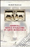 Simboli, miti e folklore in arte romanica libro di Mantovani Elisabeth