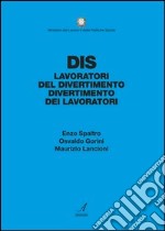 DIS. Dai lavoratori del divertimento al divertimento dei lavoratori