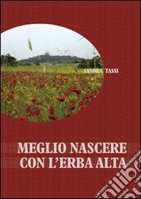 Meglio nascere con l'erba alta