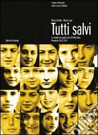 Tutti salvi. La vicenda dei ragazzi ebrei di villa Emma a Nonantola 1942-1943 libro