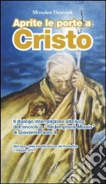 Aprite le porte a Cristo. Il dialogo interreligioso alla luce dell'enciclica "Redemptoris Missio" di Giovanni Paolo II libro