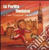 La partita decisiva. A Enzo Piccinini, amico. Ediz. illustrata libro