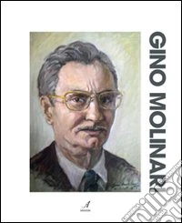 Gino Molinari. Ediz. illustrata