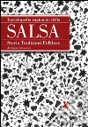 Enciclopedia ragionata della salsa. Storia tradizioni folklore libro di Salvaterra Gianni