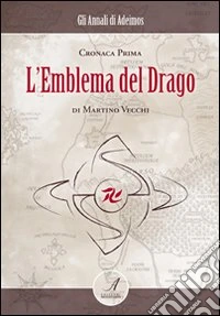 L'emblema del drago. Cronaca prima