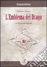 L'emblema del drago. Cronaca prima libro