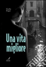 Una vita migliore libro