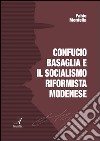 Confucio Basaglia e il socialismo riformista modenese libro