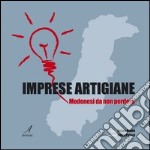 Imprese artigiane. Modenesi da non perdere libro