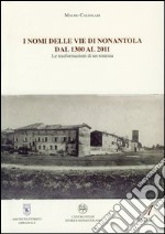 I nomi delle vie di Nonantola dal 1300 al 2011. Le trasformazioni di un sistema libro