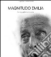 Magnitudo Emilia. Lo sguardo sulle cose libro di Ottani Luigi Vandelli Annalisa