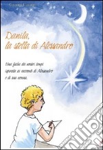 Danila, la stella di Alessandro libro