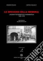 Lo specchio della memoria. L'album fotografico di Nonantola 1900-1970 libro