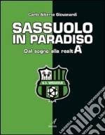 Sassuolo in paradiso. Dal sogno alla realtà