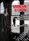 Giudicare o capire. Il giudice Giovanni Lodi e il suo mondo libro