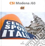 CSI Modena/60. Ediz. illustrata libro