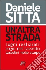 Un'altra strada. Sogni realizzati, sogni nel cassetto, sassolini nelle scarpe libro